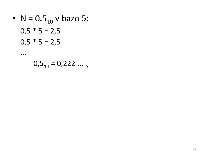  • N = 0. 510 v bazo 5: 0, 5 * 5 =