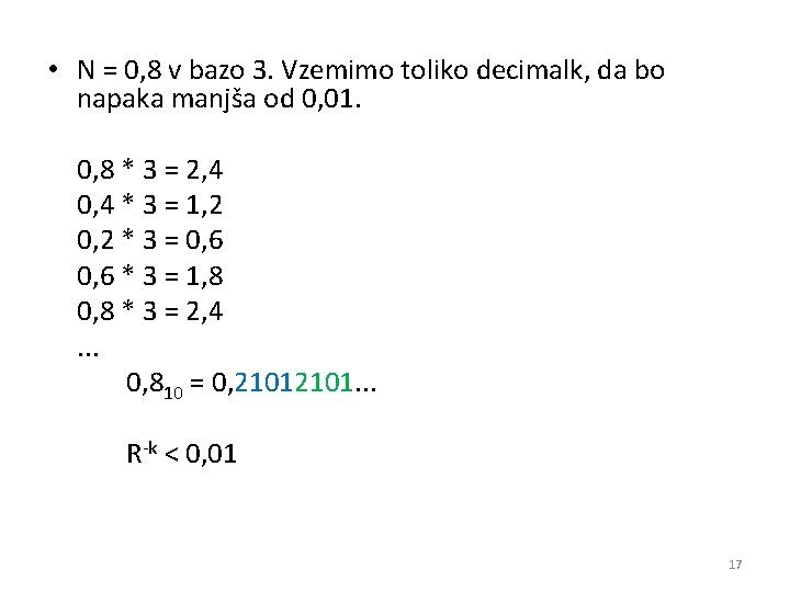  • N = 0, 8 v bazo 3. Vzemimo toliko decimalk, da bo