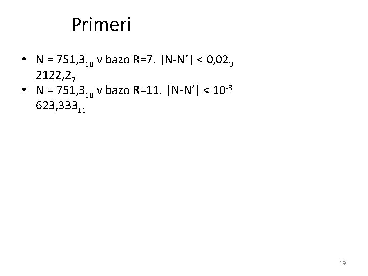 Primeri • N = 751, 310 v bazo R=7. |N-N’| < 0, 023 2122,