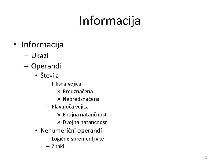 Informacija • Informacija – Ukazi – Operandi • Števila – Fiksna vejica » Predznačena