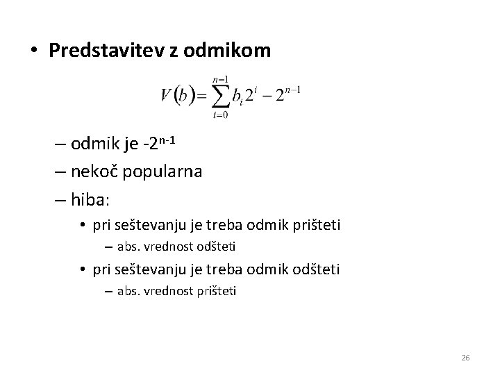  • Predstavitev z odmikom – odmik je -2 n-1 – nekoč popularna –