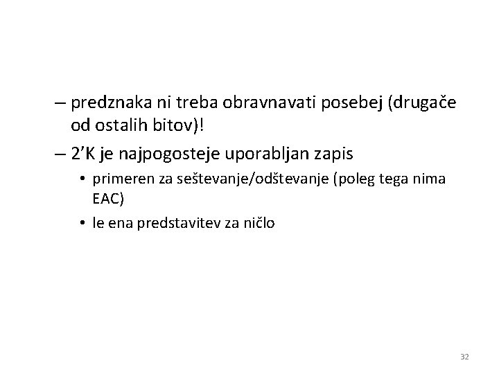 – predznaka ni treba obravnavati posebej (drugače od ostalih bitov)! – 2’K je najpogosteje