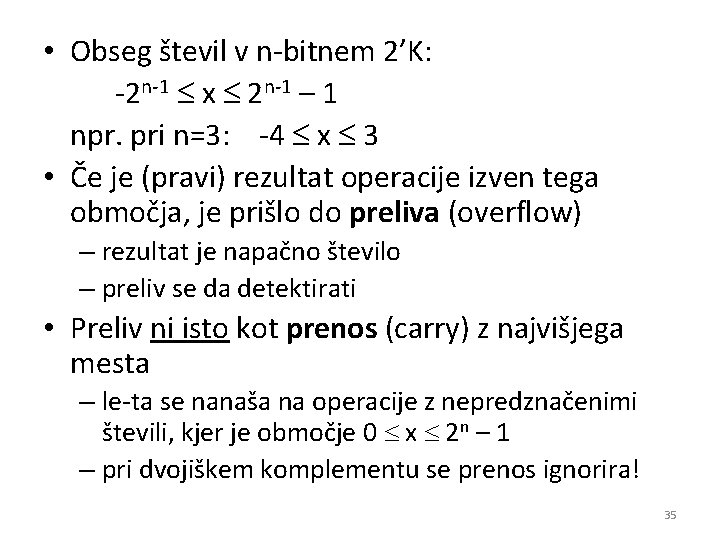  • Obseg števil v n-bitnem 2’K: -2 n-1 x 2 n-1 – 1