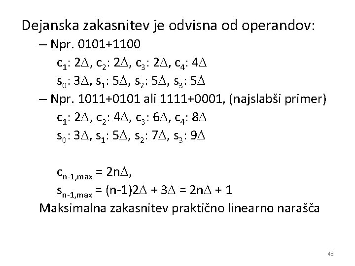 Dejanska zakasnitev je odvisna od operandov: – Npr. 0101+1100 c 1: 2 , c