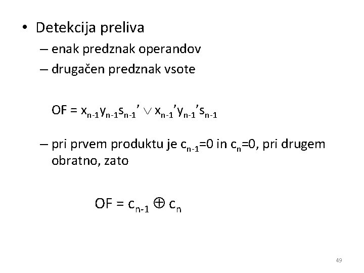  • Detekcija preliva – enak predznak operandov – drugačen predznak vsote OF =