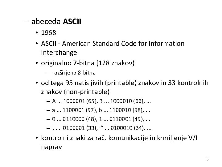 – abeceda ASCII • 1968 • ASCII - American Standard Code for Information Interchange