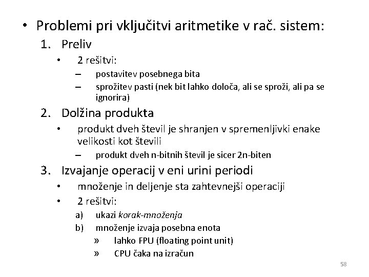  • Problemi pri vključitvi aritmetike v rač. sistem: 1. Preliv • 2 rešitvi: