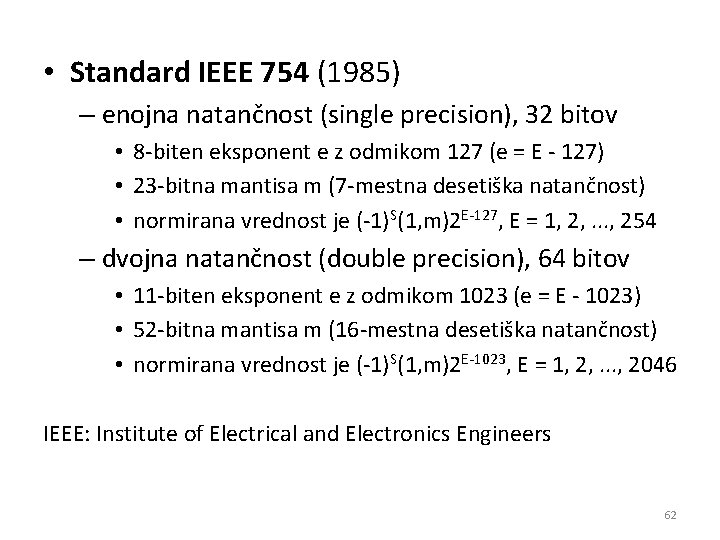  • Standard IEEE 754 (1985) – enojna natančnost (single precision), 32 bitov •