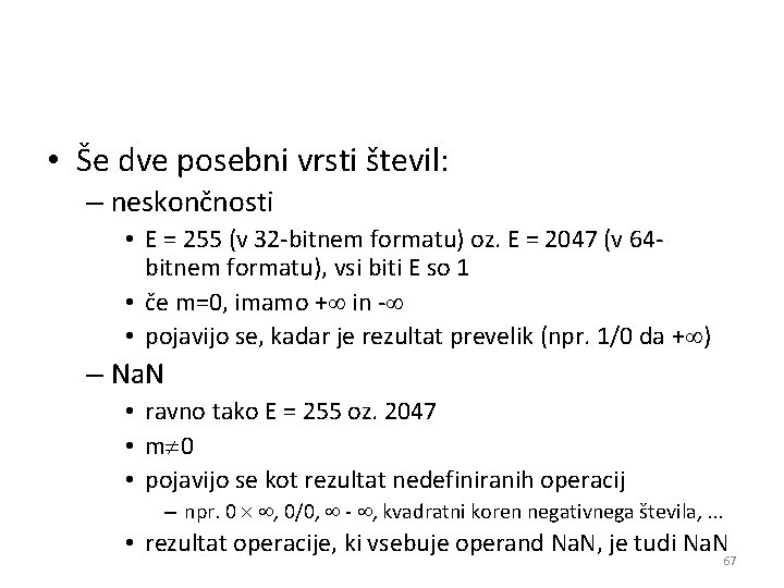  • Še dve posebni vrsti števil: – neskončnosti • E = 255 (v