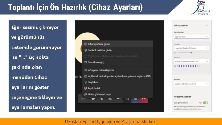 Toplantı İçin Ön Hazırlık (Cihaz Ayarları) Eğer sesiniz çıkmıyor ve görüntünüz sistemde görünmüyor ise