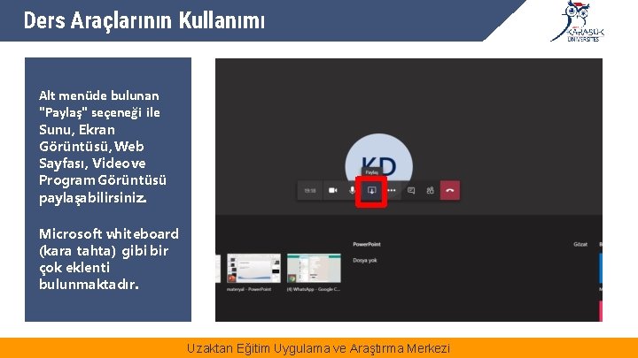 Ders Araçlarının Kullanımı Alt menüde bulunan "Paylaş" seçeneği ile Sunu, Ekran Görüntüsü, Web Sayfası,