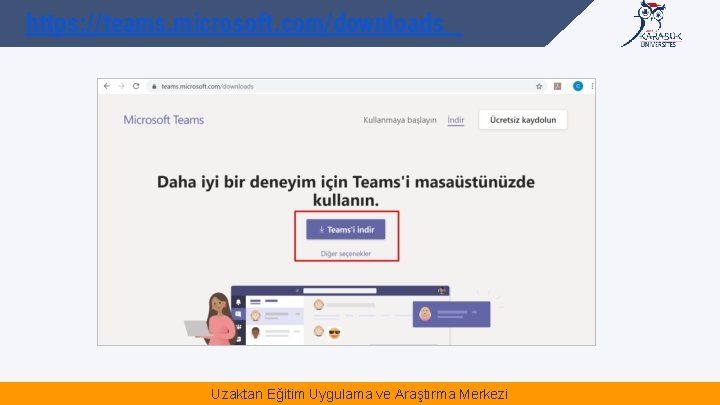 https: //teams. microsoft. com/downloads Uzaktan Eğitim Uygulama ve Araştırma Merkezi 