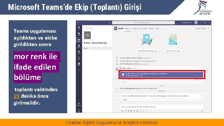 Microsoft Teams’de Ekip (Toplantı) Girişi Teams uygulaması açıldıktan ve ekibe girildikten sonra mor renk