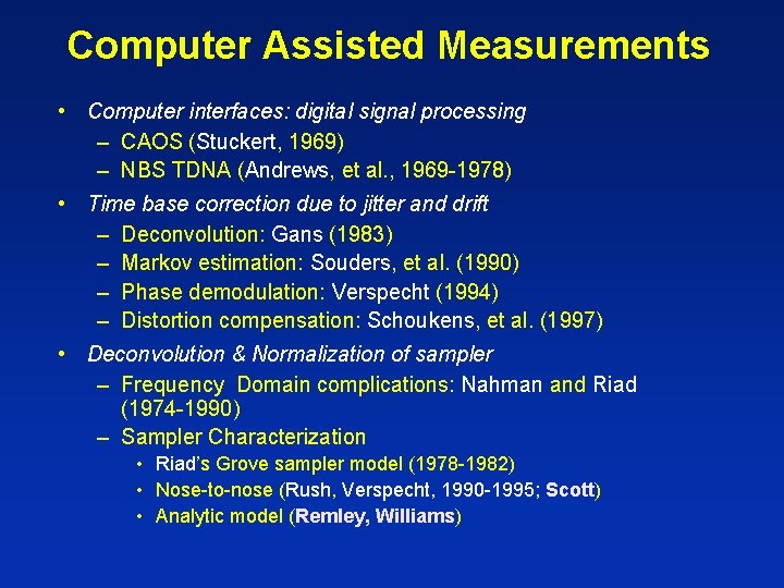Computer Assisted Measurements • Computer interfaces: digital signal processing – CAOS (Stuckert, 1969) –