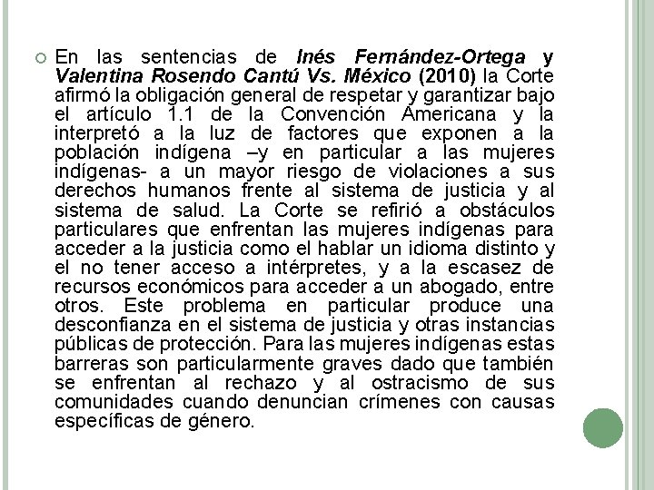  En las sentencias de Inés Fernández-Ortega y Valentina Rosendo Cantú Vs. México (2010)