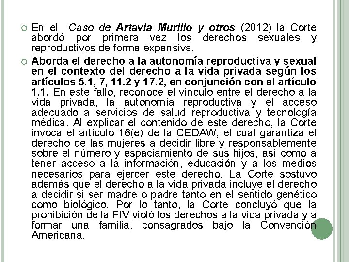  En el Caso de Artavia Murillo y otros (2012) la Corte abordó por