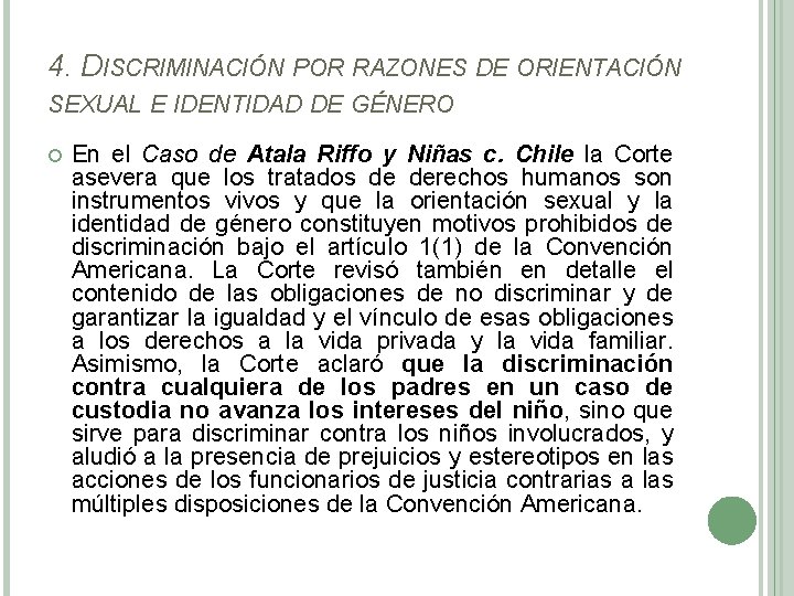 4. DISCRIMINACIÓN POR RAZONES DE ORIENTACIÓN SEXUAL E IDENTIDAD DE GÉNERO En el Caso