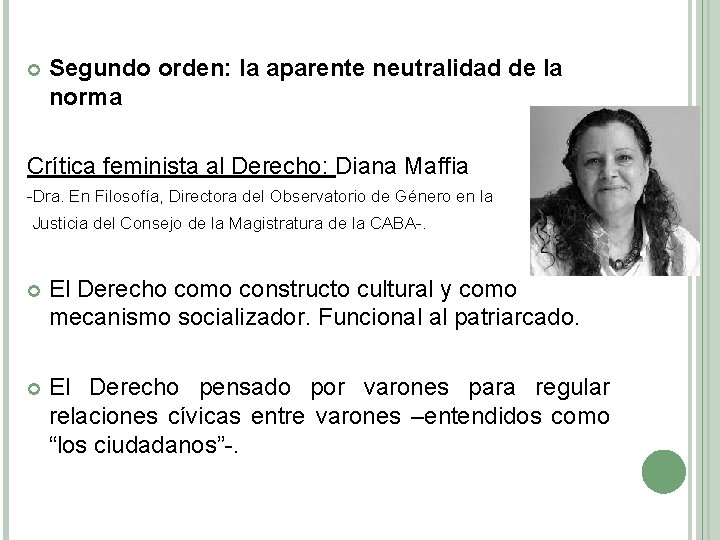  Segundo orden: la aparente neutralidad de la norma Crítica feminista al Derecho: Diana