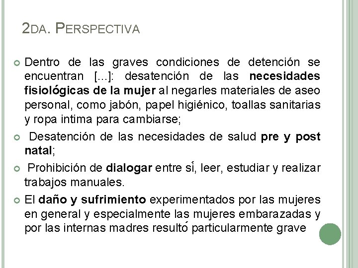 2 DA. PERSPECTIVA Dentro de las graves condiciones de detención se encuentran [. .