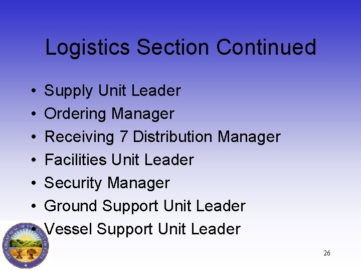 Logistics Section Continued • • Supply Unit Leader Ordering Manager Receiving 7 Distribution Manager
