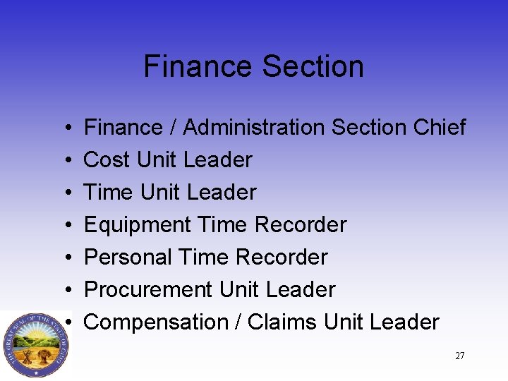 Finance Section • • Finance / Administration Section Chief Cost Unit Leader Time Unit