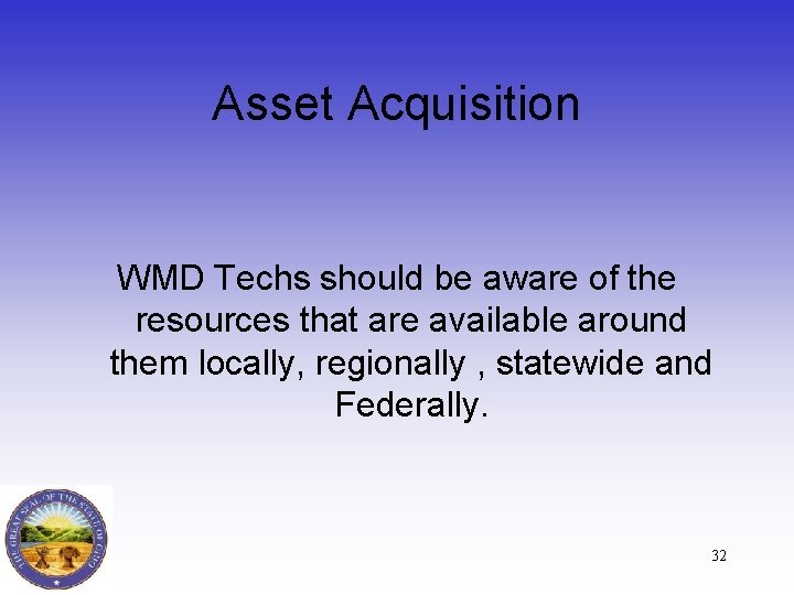 Asset Acquisition WMD Techs should be aware of the resources that are available around