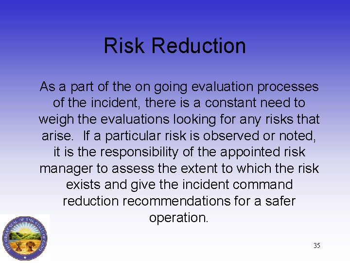 Risk Reduction As a part of the on going evaluation processes of the incident,