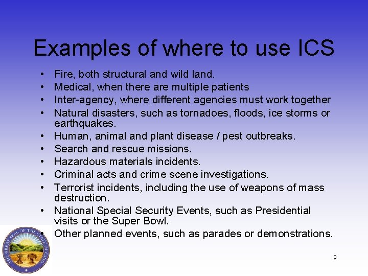 Examples of where to use ICS • • • Fire, both structural and wild