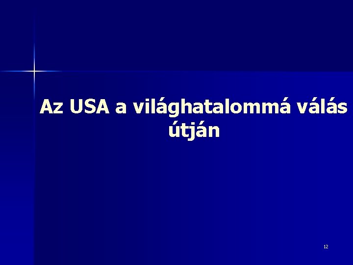 Az USA a világhatalommá válás útján 12 