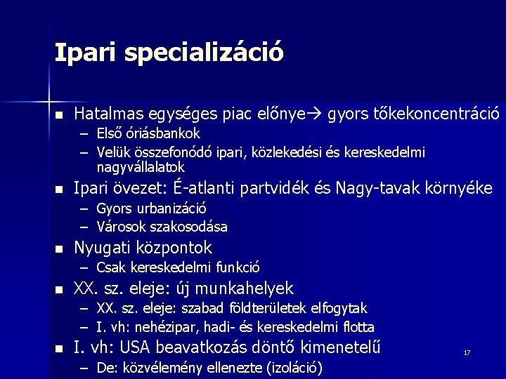 Ipari specializáció n Hatalmas egységes piac előnye gyors tőkekoncentráció – Első óriásbankok – Velük