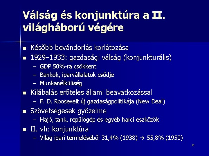 Válság és konjunktúra a II. világháború végére n n Később bevándorlás korlátozása 1929– 1933: