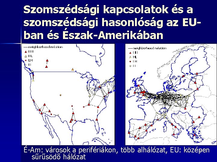 Szomszédsági kapcsolatok és a szomszédsági hasonlóság az EUban és Észak-Amerikában 24 É-Am: városok a