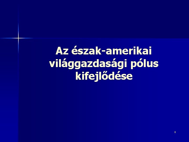 Az észak-amerikai világgazdasági pólus kifejlődése 8 