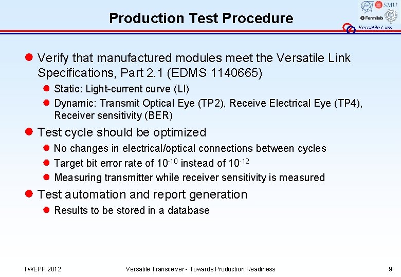 Production Test Procedure Versatile Link ● Verify that manufactured modules meet the Versatile Link