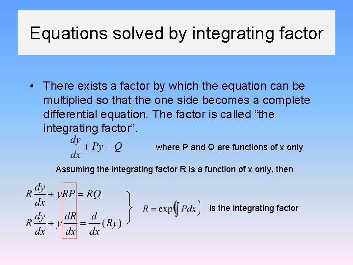 Equations solved by integrating factor • There exists a factor by which the equation