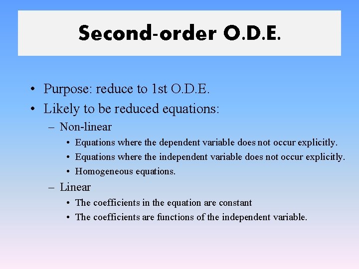 Second-order O. D. E. • Purpose: reduce to 1 st O. D. E. •
