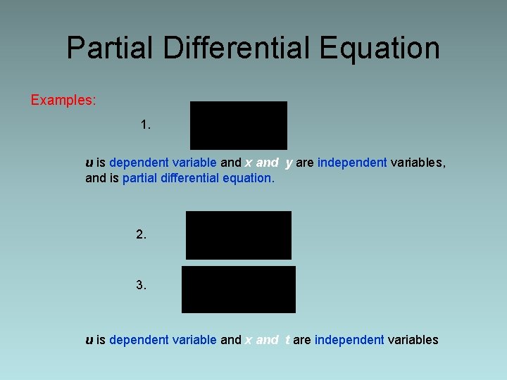 Partial Differential Equation Examples: 1. u is dependent variable and x and y are