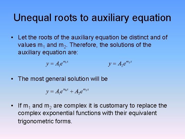 Unequal roots to auxiliary equation • Let the roots of the auxiliary equation be