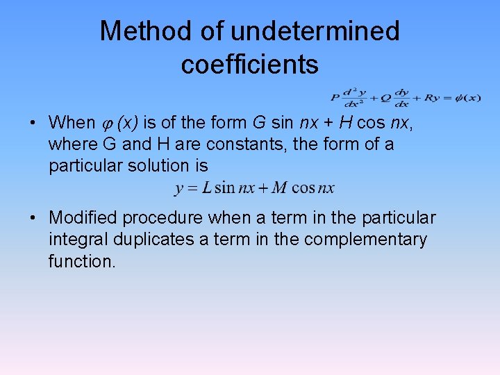 Method of undetermined coefficients • When (x) is of the form G sin nx