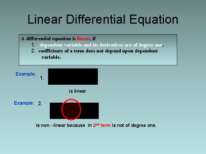Linear Differential Equation A differential equation is linear, if 1. dependent variable and its