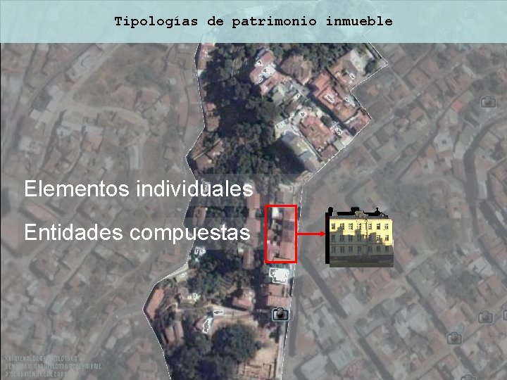 Tipologías de patrimonio inmueble Elementos individuales Entidades compuestas XVI BIENAL DE ARQUITECTURA SEMINARIO ARQUITECTURA