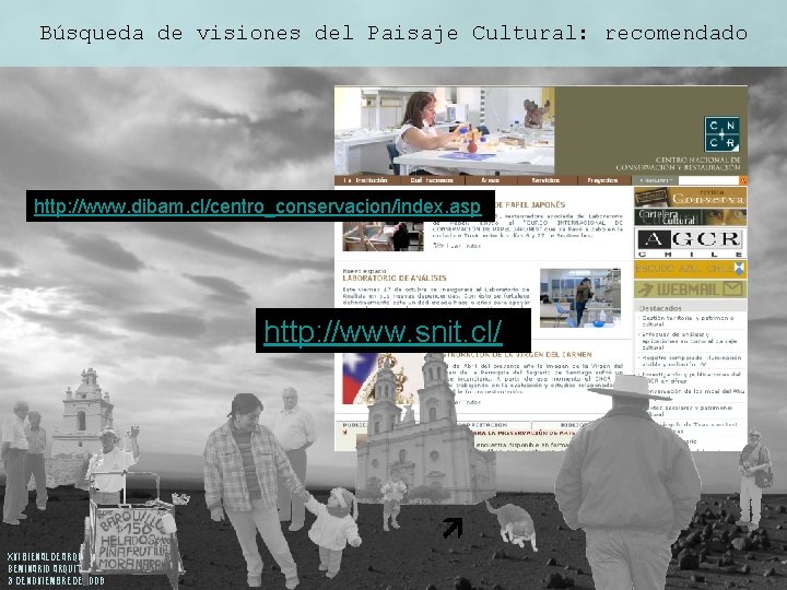 Búsqueda de visiones del Paisaje Cultural: recomendado http: //www. dibam. cl/centro_conservacion/index. asp http: //www.