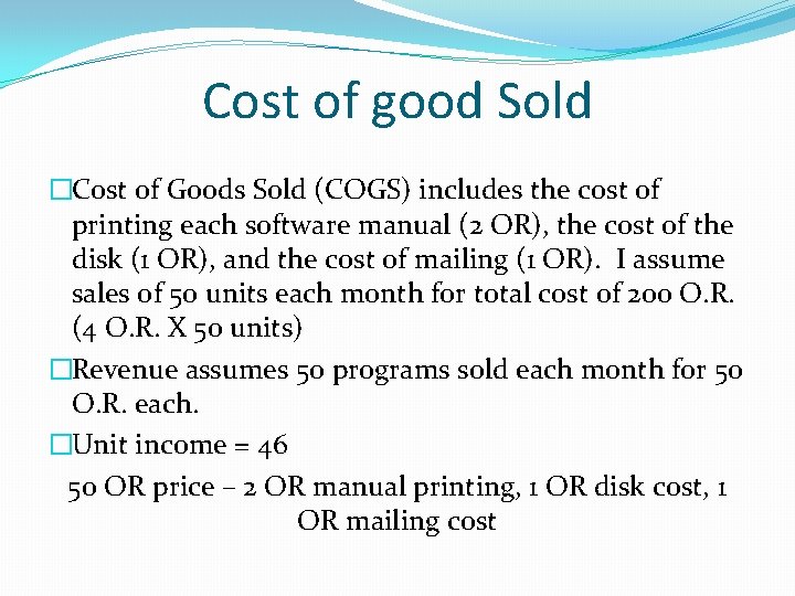 Cost of good Sold �Cost of Goods Sold (COGS) includes the cost of printing