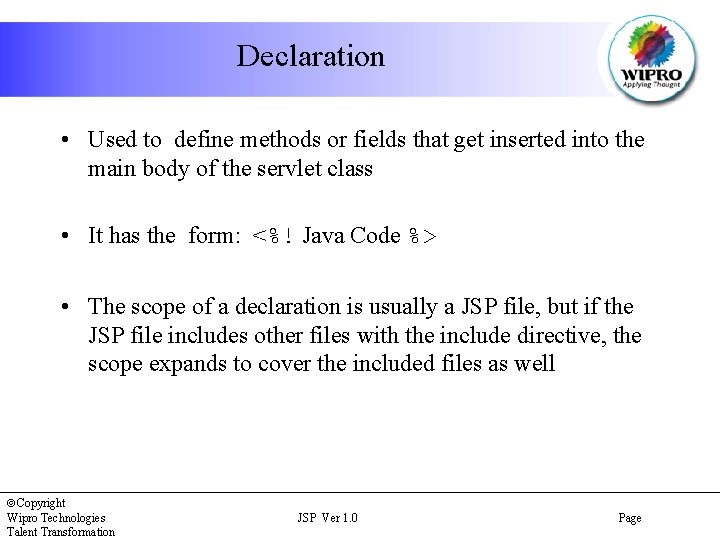 Declaration • Used to define methods or fields that get inserted into the main