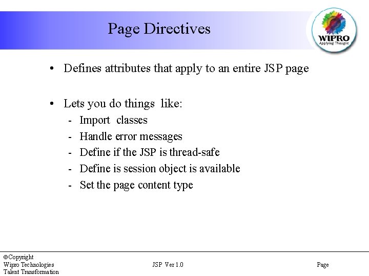 Page Directives • Defines attributes that apply to an entire JSP page • Lets