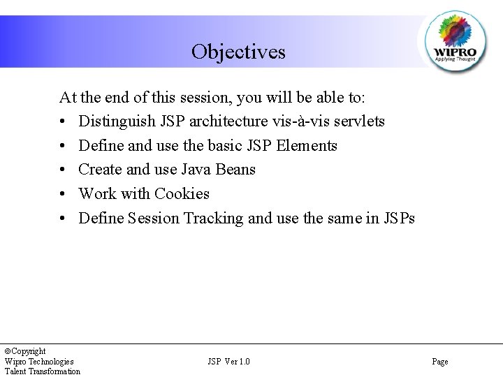 Objectives At the end of this session, you will be able to: • Distinguish