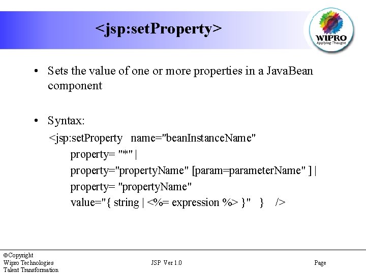 <jsp: set. Property> • Sets the value of one or more properties in a
