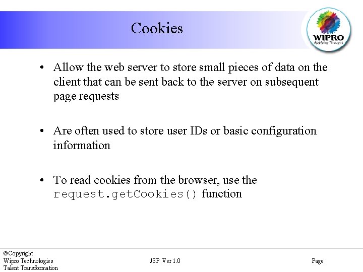 Cookies • Allow the web server to store small pieces of data on the