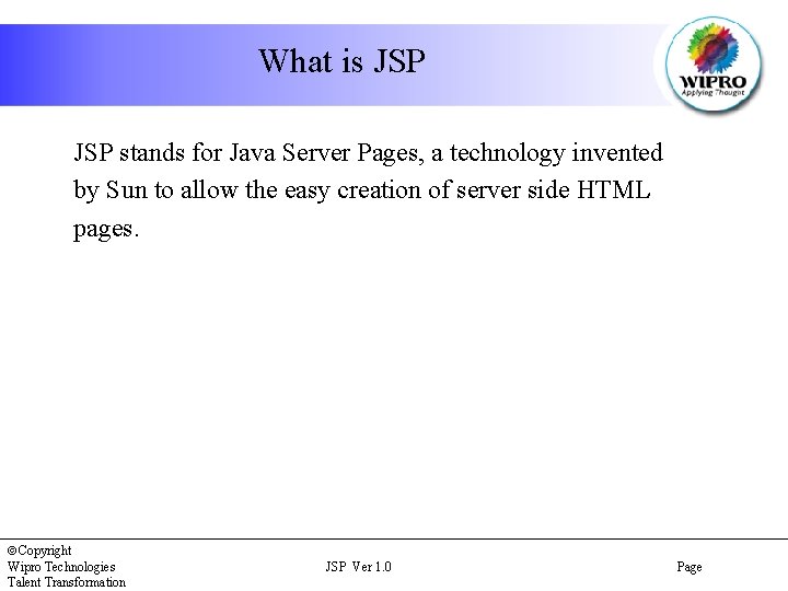 What is JSP stands for Java Server Pages, a technology invented by Sun to