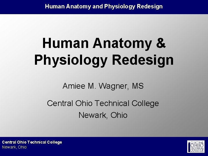 Human Anatomy and Physiology Redesign Human Anatomy & Physiology Redesign Amiee M. Wagner, MS